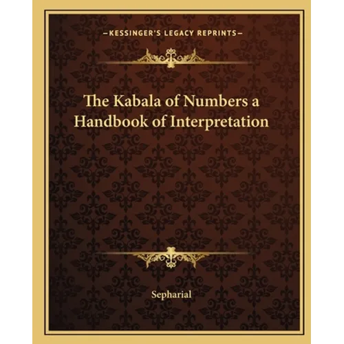 The Kabala of Numbers a Handbook of Interpretation