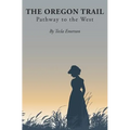 The Oregon Trail: Pathway to the West