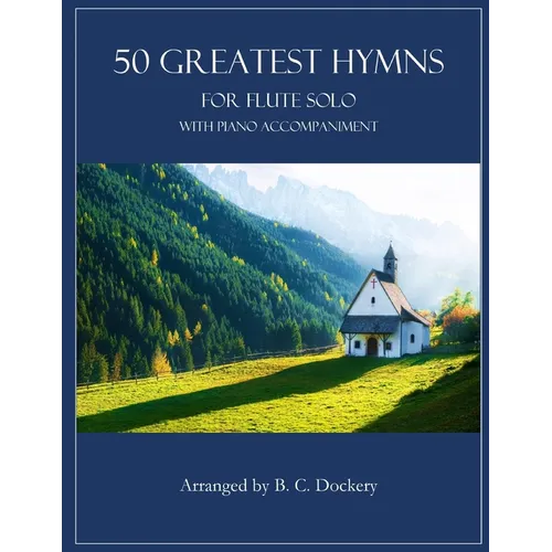 50 Greatest Hymns for Flute Solo with Piano Accompaniment