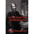 Notes from the Underground: A Psychological Novel of Isolation, Freedom, and Modern Thought