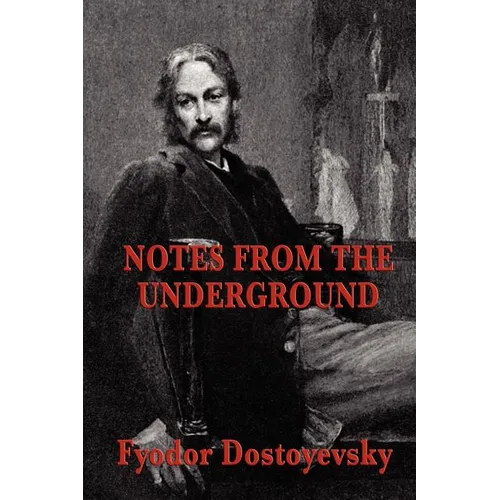 Notes from the Underground: A Psychological Novel of Isolation, Freedom, and Modern Thought