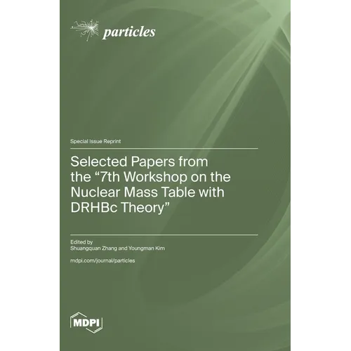 Selected Papers from the "7th Workshop on the Nuclear Mass Table with DRHBc Theory"