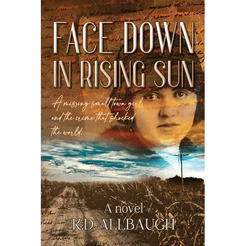 Face Down In Rising Sun: A Missing Small Town Girl and the Crime That Shocked the World