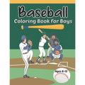 Baseball Coloring Book for Boys Ages 8-12: Fun Baseball Coloring Pages for Young Baseball Fans