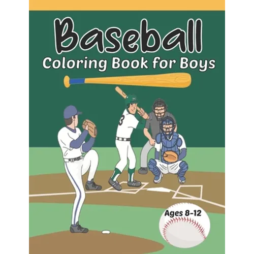 Baseball Coloring Book for Boys Ages 8-12: Fun Baseball Coloring Pages for Young Baseball Fans