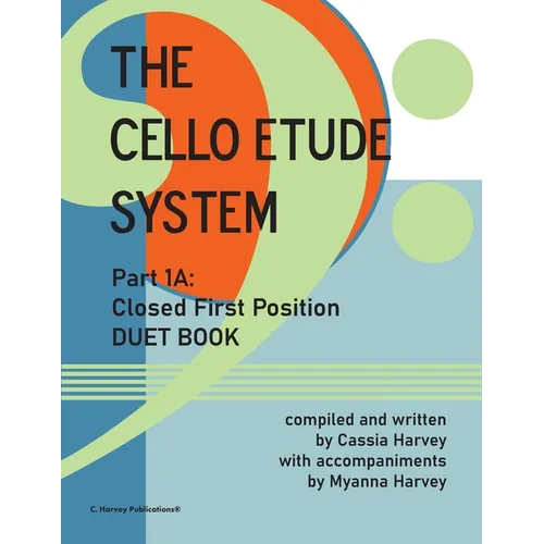The Cello Etude System, Part 1A; Closed First Position, Duet Book