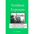 Northern Exposure: Growing up in Dakota: A young man's story of surviving a generation of changes