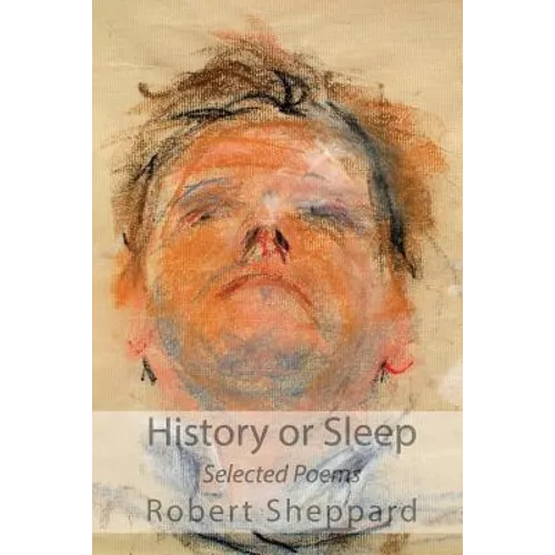 History or Sleep - Selected Poems