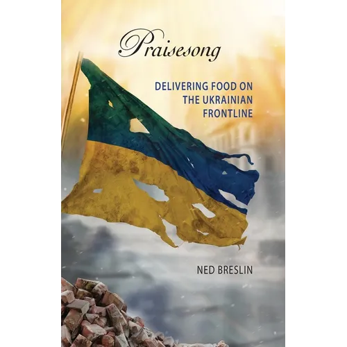 Praisesong: Delivering Food on the Ukrainian Frontline