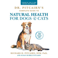 Dr. Pitcairn's Complete Guide to Natural Health for Dogs & Cats (4th Edition)