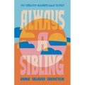 Always a Sibling: The Forgotten Mourner's Guide to Grief
