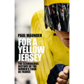 For a Yellow Jersey: The Scandalous History of the Women's Tour de France