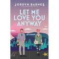 Let Me Love You Anyway