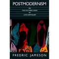 Postmodernism, Or, the Cultural Logic of Late Capitalism