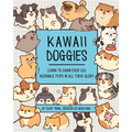 Kawaii Doggies: Learn to Draw 75 Adorable Pups in All Their Glory