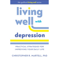 Living Well with Depression: Practical Strategies for Improving Your Daily Life