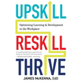 Upskill, Reskill, Thrive: Optimizing Learning and Development in the Workplace