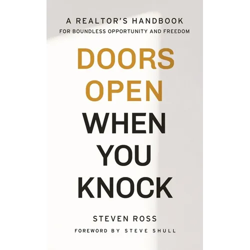 Doors Open When You Knock: A Realtor's Handbook for Boundless Opportunity and Freedom