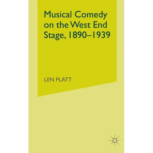 Musical Comedy on the West End Stage, 1890 - 1939