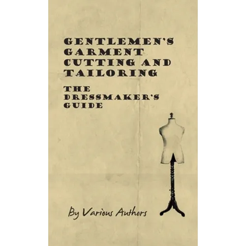 Gentlemen's Garment Cutting and Tailoring - The Dressmaker's Guide