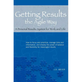 Getting Results the Agile Way: A Personal Results System for Work and Life