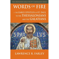 Words of Fire: The Early Epistles of St. Paul to the Thessalonians and the Galatians