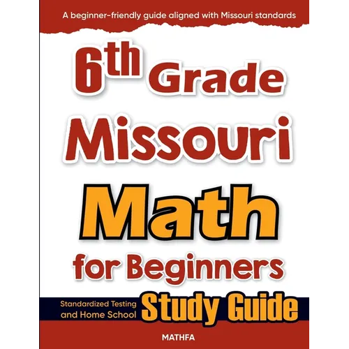 6th Grade Missouri Math for Beginners: Standardized Testing and Home School Study Guide