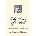 The Story of a Soul: (L'Histoire D'une Ame) The Autobiography of St. Therese of Lisieux