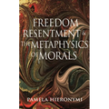 Freedom, Resentment, and the Metaphysics of Morals