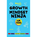 Growth Mindset Ninja for Teens: A Ninja Life Hacks Guide