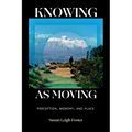 Knowing as Moving: Perception, Memory, and Place