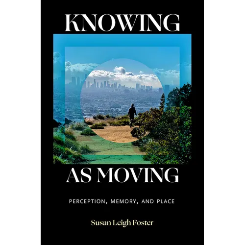 Knowing as Moving: Perception, Memory, and Place