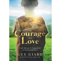 The Courage To Love, From Abuse to Happiness, a Healing Memoir