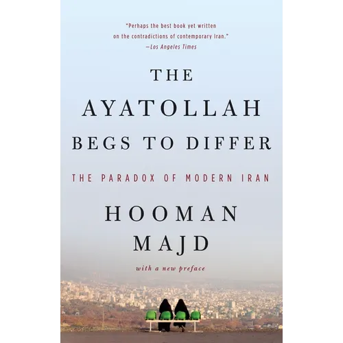 The Ayatollah Begs to Differ: The Paradox of Modern Iran