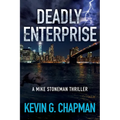 Deadly Enterprise: A Mike Stoneman Thriller