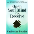 Open Your Mind to Receive: Revised Edition