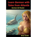 Learn German with Tales from Atlantis German A2 Reader