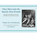 Once More Unto the Speech, Dear Friends: The Histories: Volume II