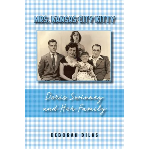 Mrs. Kansas City Kitty: Doris Swinney and Her Family