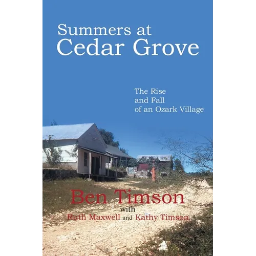 Summers at Cedar Grove: The Rise and Fall of an Ozark Village