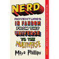 Nerd: Adventures in Fandom from This Universe to the Multiverse