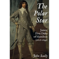 The Polar Star: James, First Duke of Hamilton (1606-1649)