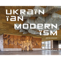 Ukrainian Modernism: Modernist Architecture of Ukraine