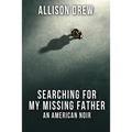 Searching for my Missing Father: An American Noir