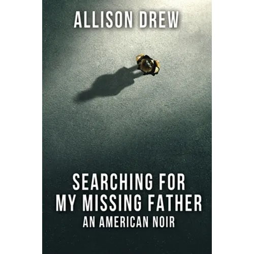 Searching for my Missing Father: An American Noir