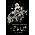Too Sick to Pray: A Theology of Outlaw Country