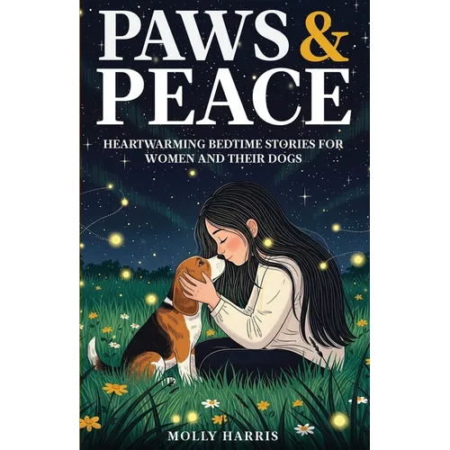 Paws & Peace: Heartwarming Bedtime Stories for Women and Their Dogs
