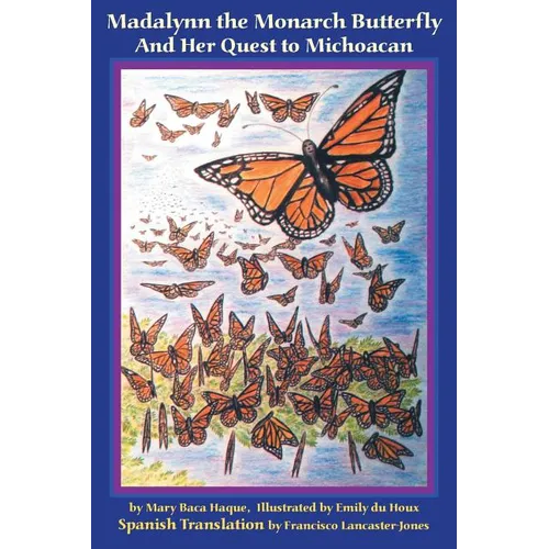 Madalynn the Monarch Butterfly and her Quest to Michoacan