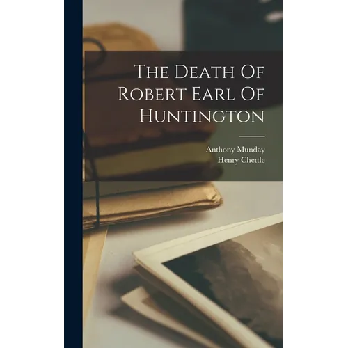 The Death Of Robert Earl Of Huntington