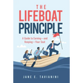 The Lifeboat Principle: A Guide to Earning - and Keeping - Your Seat